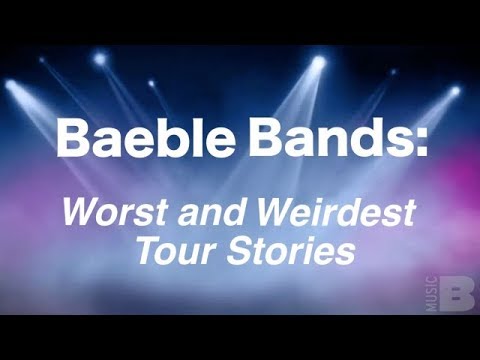 Baeble Bands Reveal Worst and Weirdest Tour Experiences