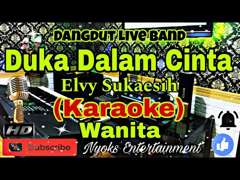 DUKA DALAM CINTA - Elvy Sukaesih (KARAOKE) Dangdut || Nada Wanita || D minor