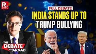 Debate With Arnab: New India Stands Against Trump’s Tariff Bullying When All Others Caved