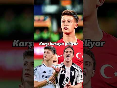 Arda Güler ve Kenan Yıldız bu akşam karşı karşıya geliyor #shorts #futbol #ardagüler