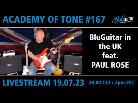 Academy Of Tone #167: BluGuitar in the UK - feat. Paul Rose