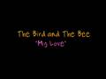 The Bird and The Bee - My Love (with lyric)