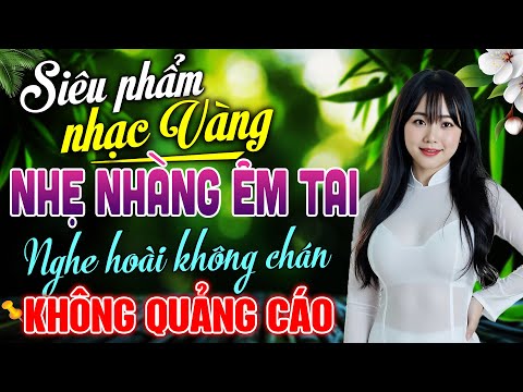 LK Nhạc Trữ Tình BOLERO HAY NHẤT – Nhạc Vàng Nhẹ Nhàng Êm Tai KHÔNG QUẢNG CÁO | CHỈ CÓ BẠN BÈ THÔI