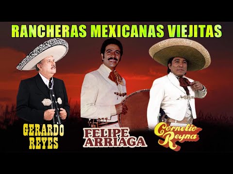 Felipe Arriaga, Cornelio Reyna ft Gerardo Reyes - CORRIDOS Y RANCHERAS VIEJITAS PERO BONITAS