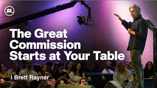 The Great Commission Starts at Your Table | Brett Rayner