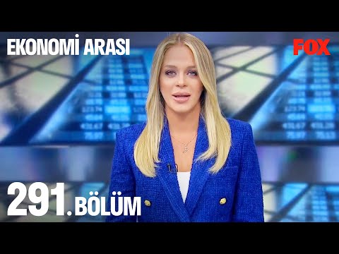 Ekonomi Arası 291. Bölüm