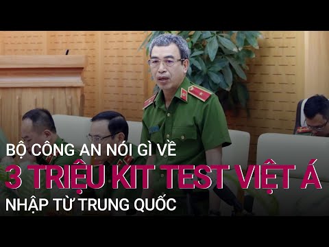 3 triệu kit test nhanh nhập từ Trung Quốc không liên quan vụ án Việt Á | VTC Now