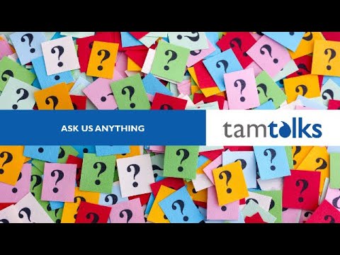 TAM Talks: Ask Us Anything