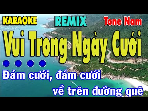 Vui Trong Ngày Cưới Karaoke Remix {Tone Nam} | Đám cưới, đám cưới về trên đường quê