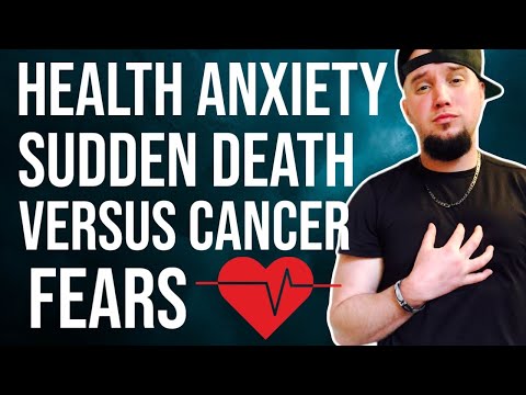 Health Anxiety Fears Of Sudden Death Versus Cancer Fears!