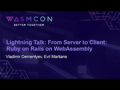 Lightning Talk: From Server to Client: Ruby on Rails on WebAssembly - Vladimir Dementyev