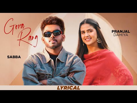 Gora Rang (Lyrical) | Sabba | Pranjal Dahiya | Jasmeen Akhtar | Latest Punjabi Songs 2024