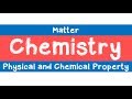 Exploring Physical and Chemical Properties of Matter