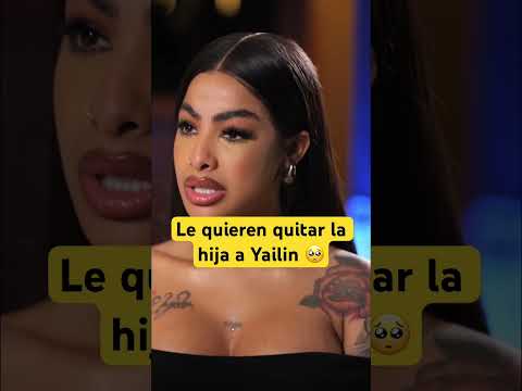 YAILIN RESPONDE A LOS QUE LE QUIEREN QUITAR A SU HIJA CATTLEYA 👧🏻  #yailinlamasviral