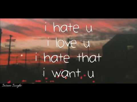 I hate u, I love u  - Gnash (ft Olivia O'brien) - lyric