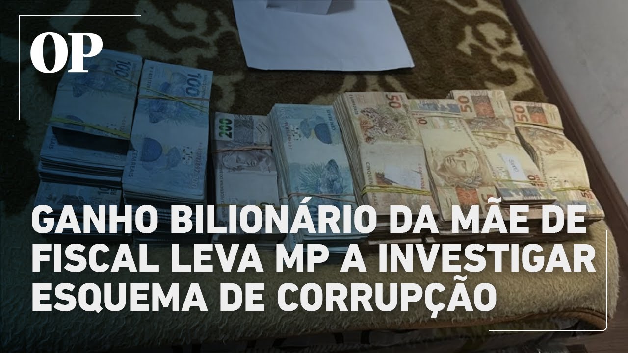 Ganho bilionário de mãe de fiscal levou MP a esquema de corrupção com varejistas