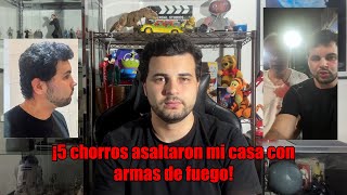 ¡5 chorros asaltaron mi casa con armas de fuego!