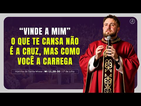 #HOMILIA | O que te cansa não é a cruz, mas como você a carrega | (Mt 11, 28-30) | Padre Mario