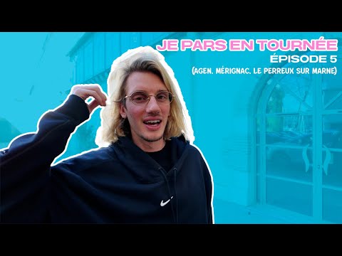 JE PARS EN TOURNÉE - ÉPISODE 5