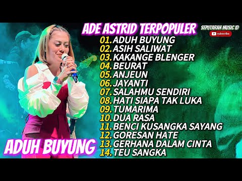 ADUH BUYUNG - ADE ASTRID FULL ALBUM DANGDUT BAJIDOR TERPOPULER X GERENSENG TEAM