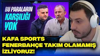 KAFA SPORTS FENERBAHÇE TAKIM OLAMAMIŞ İZLİYORUZ! | SERGEN YALÇIN, CANDAŞ TOLGA IŞIK