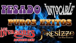 MIX PESADO, INTOCABLE, LOS INVASORES, GRUPO PRESIZZO PUROS EXITOS