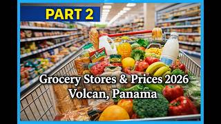 Is Panama Cheap? Grocery Prices in Volcan 2026 & Full Tour of Grocery Stores - Chiriqui - Part 2