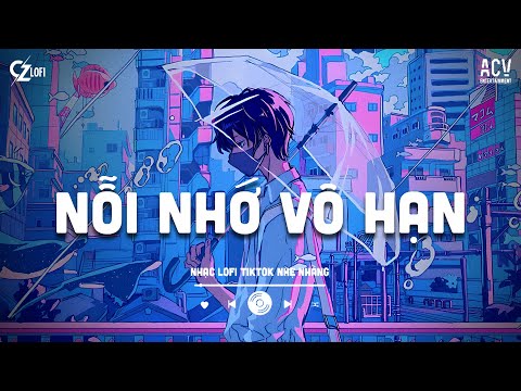 Nỗi Nhớ Vô Hạn Lofi - Thanh hưng | Từng Yêu Cả Một Thành Phố Vì Nơi Đó Có Một Người.. Nhạc Lofi 2025