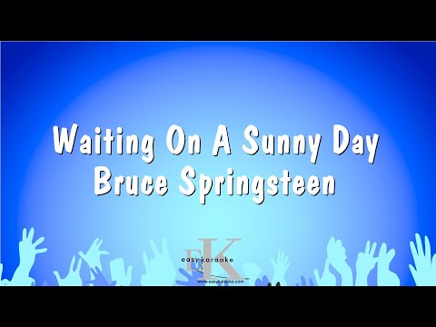 Waiting On A Sunny Day – Bruce Springsteen (Karaoke Version)