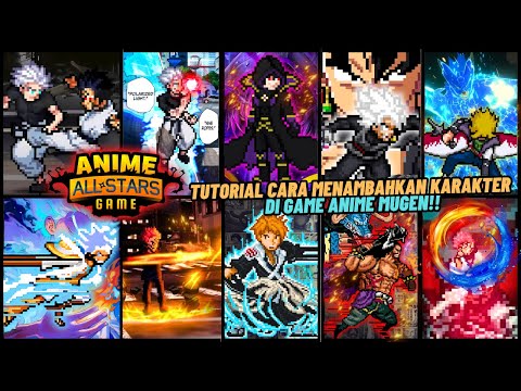 ANIME ULTIMATE STARS MUGEN (ANDROID/PC) 2024 - TUTORIAL CARA MENAMBAHKAN KARAKTER DI ANIME MUGEN💯🔥