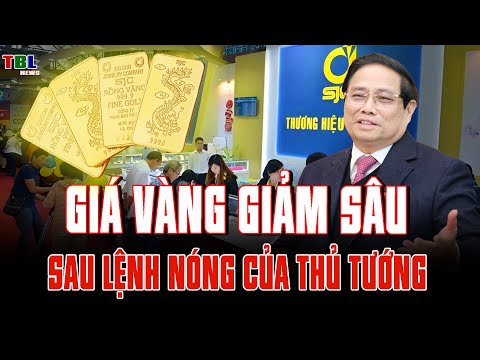 GIÁ BÁN VÀNG miếng, vàng nhẫn đồng loạt GIẢM SÂU sau lệnh của Thủ tướng | TBL News
