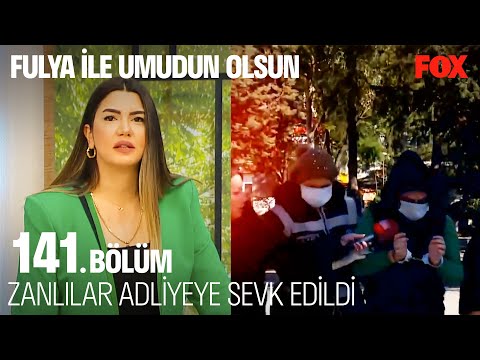 Zanlılar Hakim Karşısına Çıkacak - Fulya İle Umudun Olsun 141. Bölüm