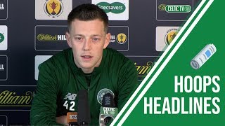 Hoops Headlines – Callum McGregor on facing Airdrieonians Hoops Headlines – Callum McGregor on facing Airdrieonians