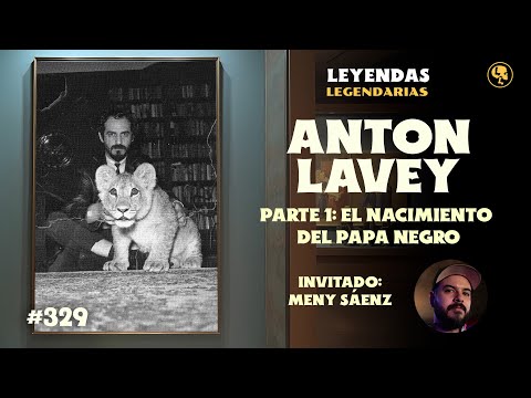 E329: Anton LaVey Pt 1: El Nacimiento del Papa Negro (con Meny Sáenz)