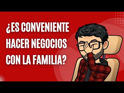 ¿Es conveniente hacer negocios con la familia?