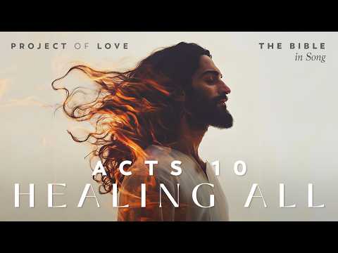 Acts 10 - Healing All || Bible in Song || Project of Love