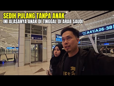 INI ALASAN PULANG TINGGALKAN ANAK DI ARAB SAUDI