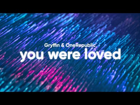 Gryffin & OneRepublic - You Were Loved (Lyrics)