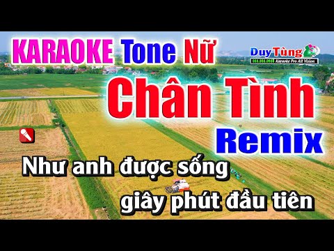 Karaoke || Chân Tình ( Remix ) Tone Nữ || Nhạc Sống Duy Tùng