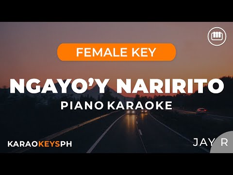 Ngayo’y Naririto – Jay R (Female Key – Piano Karaoke)