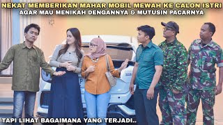 DIKIRA MISKIN TERNYATA TNI‼️NEKAT MEMBERIKAN MAHAR MOBIL MEWAH KE CALON ISTRI AGAR MAU DI AJAK NIKAH