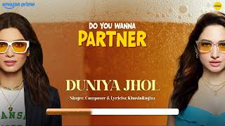 Duniya Jhol | Visualizer | Do You Wanna Partner | Rishabh Raghuvanshi, Sanchit Khosla