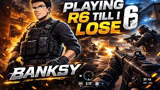 PLAYING SIEGE UNTIL I LOSE
