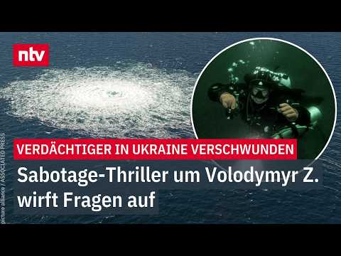Sabotage-Thriller um Volodymyr Z. wirft Fragen auf: Verdächtiger in Ukraine verschwunden | ntv