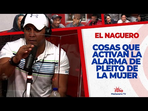 Cosas que Activan la ALARMA DE PLEITO en a mujer - El Naguero