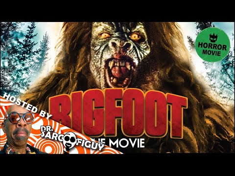 Bigfoot: The Movie | Hosted by Dr. Sarcofiguy | HORROR HOST | BIGFOOT HORROR