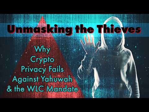 Unmasking the Thieves: Why Crypto Privacy Fails Against Yahuwah and the WLC Mandate (Song)