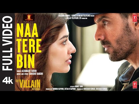 Naa Tere Bin (Full video) - Ek Villain Returns |John,Disha,Arjun,Tara | Tanishk, Altamash| Bhushan K