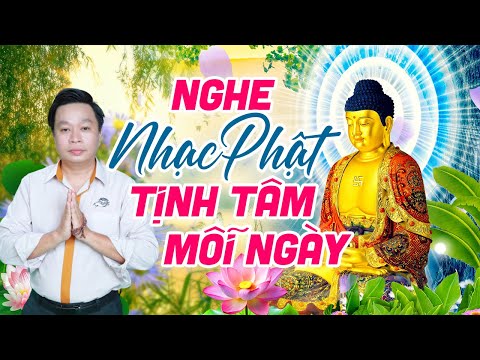 Nghe Nhạc Phật 15 Phút Tịnh Tâm Mỗi Ngày - Ca Nhạc Phật Gây Nghiện Người Nghe | PHẬT TẠI TÂM