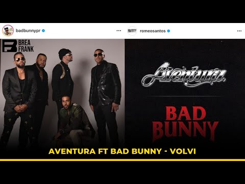 AVENTURA  FT BAD BUNNY - VOLVI ( SORPRESA COLABORACION DE ROMEO)